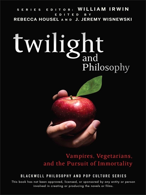 Twilight and Philosophy (eBook): Vampires, Vegetarians, and the Pursuit of Immortality